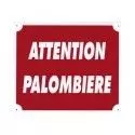 Panneau ''Attention Palombière'' 30 x 25 cm 