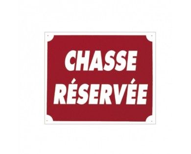 Panneau ''chasse Réservée'' 30 x 25 cm 